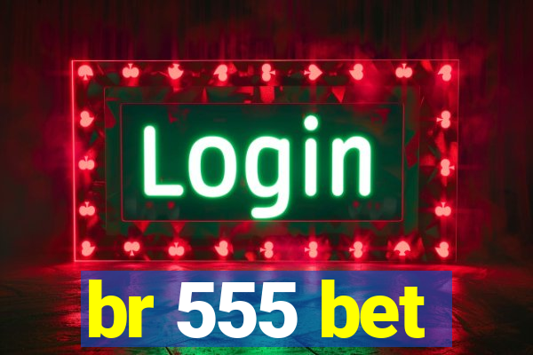 br 555 bet